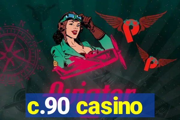 c.90 casino